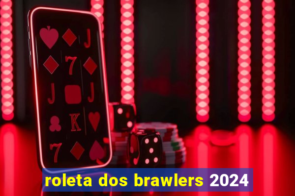 roleta dos brawlers 2024